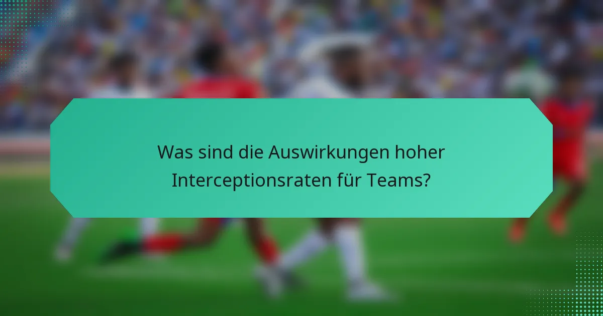 Was sind die Auswirkungen hoher Interceptionsraten für Teams?