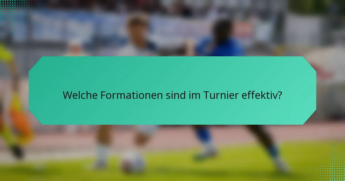 Welche Formationen sind im Turnier effektiv?